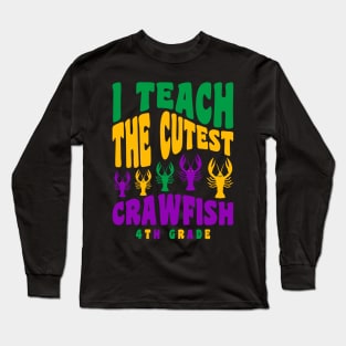 4th Grade Teacher Mardi Gras Shirt Teach the Cutest Crawfish Long Sleeve T-Shirt